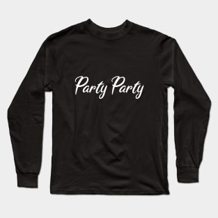 party party Long Sleeve T-Shirt